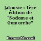 Jalousie : 1ère édition de "Sodome et Gomorrhe"