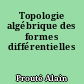 Topologie algébrique des formes différentielles