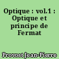 Optique : vol.1 : Optique et principe de Fermat