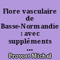 Flore vasculaire de Basse-Normandie : avec suppléments pour la Haute-Normandie