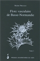 Flore vasculaire de Basse-Normandie : avec suppléments pour la Haute-Normandie : 01