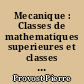 Mecanique : Classes de mathematiques superieures et classes de mathematiques speciales, programmes 1972