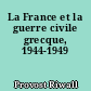 La France et la guerre civile grecque, 1944-1949