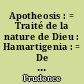 Apotheosis : = Traité de la nature de Dieu : Hamartigenia : = De l'origine du mal