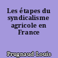 Les étapes du syndicalisme agricole en France