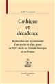 Gothique et décadence : recherches sur la continuité d'un mythe et d'un genre au XIXe siècle en Grande-Bretagne et en France