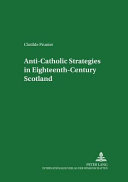 Anti-Catholic strategies in eighteenth-century Scotland
