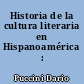 Historia de la cultura literaria en Hispanoamérica : I