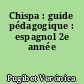 Chispa : guide pédagogique : espagnol 2e année