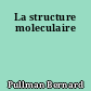 La structure moleculaire