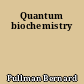 Quantum biochemistry