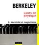 Berkeley : Cours de physique : 2 : Électricité et magnétisme