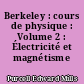 Berkeley : cours de physique : Volume 2 : Électricité et magnétisme