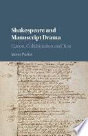 Shakespeare and manuscript drama : canon, collaboration, and text