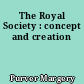 The Royal Society : concept and creation