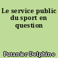 Le service public du sport en question