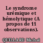 Le syndrome urémique et hémolytique (A propos de 11 observations).