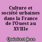 Culture et société urbaines dans la France de l'Ouest au XVIIIe siècle