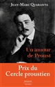 Un amour de Proust : Alfred Agostinelli, 1888-1914 : récit