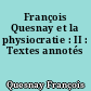 François Quesnay et la physiocratie : II : Textes annotés