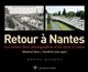 Retour à Nantes : les mêmes lieux photographiés d'un siècle à l'autre