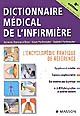 Dictionnaire médical de l'infirmière : l'encyclopédie pratique de référence