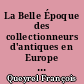 La Belle Époque des collectionneurs d'antiques en Europe : 1850-1914