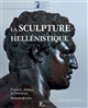 La sculpture hellénistique : Tome 1 : Formes, thèmes et fonctions