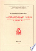 La lengua española en Filipinas : historia, situación actual, el chabacano, antología de textos
