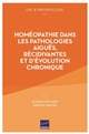 Homéopathie dans les pathologies aiguës, récidivantes et d'évolution chronique