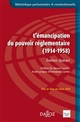 L'émancipation du pouvoir réglementaire, 1914-1958