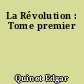 La Révolution : Tome premier