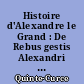 Histoire d'Alexandre le Grand : De Rebus gestis Alexandri Magni : Texte latin : 1