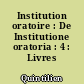 Institution oratoire : De Institutione oratoria : 4 : Livres X-XII