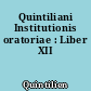 Quintiliani Institutionis oratoriae : Liber XII
