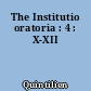 The Institutio oratoria : 4 : X-XII