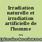 Irradiation naturelle et irradiation artificielle de l'homme : Colloque de Montpellier, 5-7 avril 1962