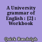 A University grammar of English : [2] : Workbook