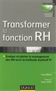 Transformer la fonction RH : évaluer et piloter le management RH avec la méthode AuditoR'H
