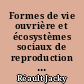 Formes de vie ouvrière et écosystèmes sociaux de reproduction dans la société française