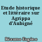 Etude historique et littéraire sur Agrippa d'Aubigné