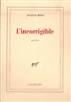 L'incorrigible : poésies itinérantes et familières (1988-1992)