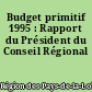 Budget primitif 1995 : Rapport du Président du Conseil Régional