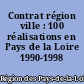 Contrat région ville : 100 réalisations en Pays de la Loire 1990-1998
