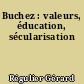 Buchez : valeurs, éducation, sécularisation