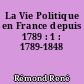 La Vie Politique en France depuis 1789 : 1 : 1789-1848