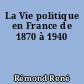 La Vie politique en France de 1870 à 1940