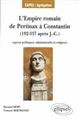L'Empire romain de Pertinax à Constantin : 192-337 après J.-C : aspects politiques, administratifs et religieux