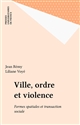 Ville, ordre et violence : Formes spatiales et transaction sociale