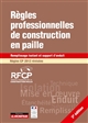 Règles professionnelles de construction en paille : remplissage isolant et support d'enduit : règles CP 2012 révisées